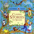 Ladybird Tales. Classic Stories to Share