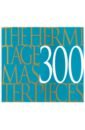 The Hermitage. 300 Masterpieces ермакова п окорокова е бутина а ред эрмитаж 300 шедевров