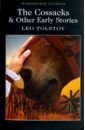 Tolstoy Leo The Cossacks and Other Early Stories leo tolstoy the live corpse