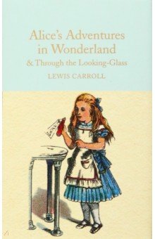 Carroll Lewis - Alice's Adventures in Wonderland and Through the Looking-Glass and What Alice Found There