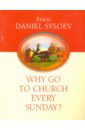 Priest Daniel Sysoev Why Go to Church Every Sunday? На английском языке shem samuel house of god