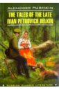 Pushkin Alexander The Tales Of the Late Ivan Petrovich Belkin