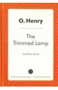 o henry the trimmed lamp and other stories O. Henry The Trimmed Lamp and Other Stories