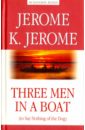 Jerome Jerome K. Three Men in a Boat (to Say Nothing of the Dog) джером джером клапка друзья и возлюбленные