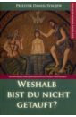 Priester Daniil Sysojew Weshalb bist du nicht getauft? daniil landar голубая однотонная футболка daniil landar