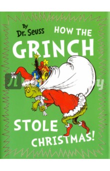 Обложка книги How The Grinch Stole Christmas, Dr Seuss