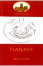 Abbott Edwin A. Flatland. A romance of many dimensions