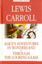 миры чудес бандероль Carroll Lewis Alice's Adventures in Wonderland. Through the Looking-Glass