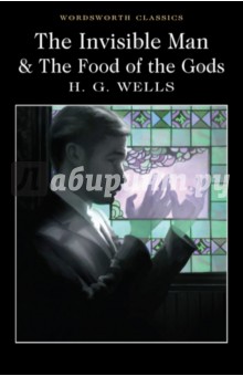 Wells Herbert George - The Invisible Man & The Food of the Gods