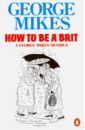 Mikes George How to Be a Brit