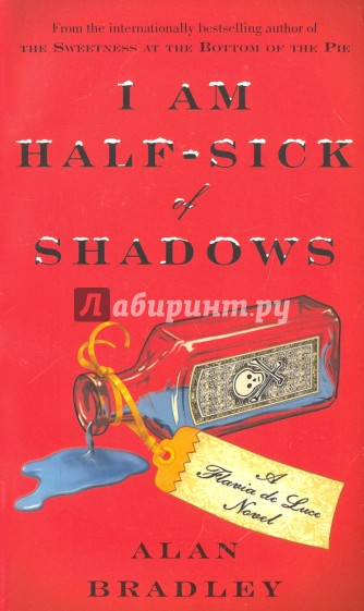 I Am Half-Sick of Shadows: Flavia de Luce Mystery