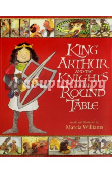 Обложка книги King Arthur and the Knights of the Round Table, Williams Marcia