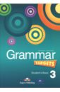Evans Virginia, Дули Дженни Grammar Targets 3. Student's Book. Учебник grammar targets 2 students book учебник