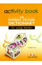 the express picture dictionary activity book teachers beginner кду к рабочей тетради Gray Elizabeth The Express Picture Dictionary for Young Learners. Activity Book