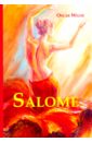 Wilde Oscar Salome карих валерия евгеньевна саломея танец для царя ирода