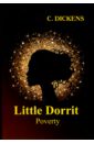 Dickens Charles Little Dorrit. Book the First. Poverty dickens c little dorrit riches book the second крошка доррит богатство роман на англ яз