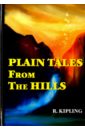 Kipling Rudyard Plain Tales From The Hills kipling r plain tales from the hills простые рассказы с гор книга на английском языке