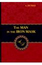 Dumas Alexandre The Man in the Iron Mask dumas a the man in the iron mask человек в железной маске роман на англ яз