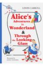 Carroll Lewis Alice's Adventures in Wonderland & Through the Looking-Glass страна чудес и зазеркалье