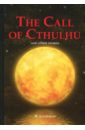 Lovecraft Howard Phillips The Call of Cthulhu and Other Stories lovecraft howard phillips the white ship and other stories