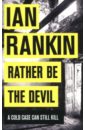 Rather Be the Devil. A Cold Case Can Still Kill - Rankin Ian