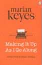 Keyes Marian Making It Up As I Go Along the good housekeeping ultimate collection