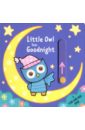 Little Owl Says Goodnight (slide-and-seek board bk) goodnight fruit bat