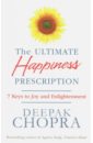 Chopra Deepak The Ultimate Happiness Prescription. 7 Keys to Joy and Enlightenment pigliucci massimo the stoic guide to a happy life 53 brief lessons for living