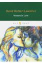 Lawrence David Herbert Women in Love lawrence d women in love влюбленные женщины роман на англ яз