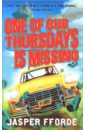 Fforde Jasper One of Our Thursdays Is Missing fforde jasper first among sequels