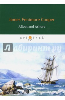Cooper James Fenimore - Afloat and Ashore