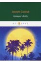 Conrad Joseph Almayer's Folly. A Story of an Eastern River конрад джозеф conrad joseph almayer s folly глупость альмайера роман на английском языке