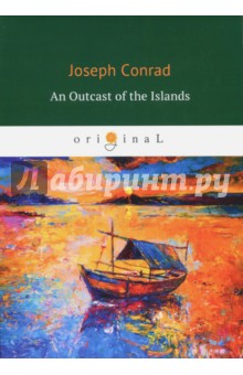 Conrad Joseph - An Outcast of the Islands