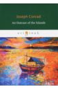 Conrad Joseph An Outcast of the Islands an outcast of the islands volume 1