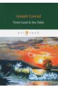 Conrad Joseph Twixt Land & Sea Tales conrad joseph конрад джозеф collected sea tales рассказы о море на англ яз conrad j