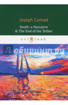 Conrad Joseph - Youth. A Narrative & The End of the Tether