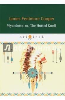 Cooper James Fenimore - Wyandotte; or, The Hutted Knoll