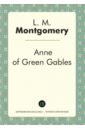 Монтгомери Люси Мод Anne of Green Gables