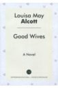alcott louisa may good wives Alcott Louisa May Good Wives