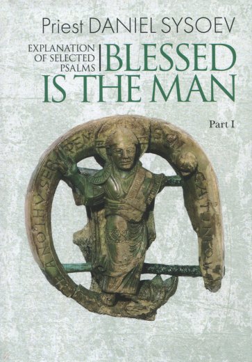 Explanation of Selected Psalms. In Four Parts. Part 1: Blessed is the Man