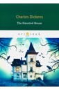 Dickens Charles The Haunted House ирвинг вашингтон жених призрак и другие новеллы the spectre bridegroom and other tales на англ и русск яз