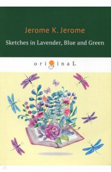 Обложка книги Sketches in Lavender, Blue and Green, Jerome Jerome K.