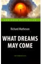 матесон ричард what dreams may come куда приводят мечты книга для чтения на английском языке intermediate Matheson Richard What Dreams May Come