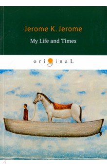 Обложка книги My Life and Times, Jerome Jerome K.