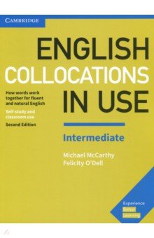 McCarthy Michael, O`Dell Felicity - English Collocations in Use. Intermediate. Second Edition. Book with Answers