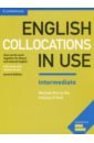 McCarthy Michael, O`Dell Felicity English Collocations in Use. Intermediate. Second Edition. Book with Answers o dell felicity mccarthy michael test your english vocabulary in use upper intermediate second edition book with answers