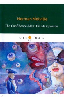 Обложка книги The Confidence-Man: His Masquerade, Melville Herman