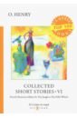 O. Henry Collected Short Stories VI henry o collected short stories vi сборник коротких рассказов vi на англ яз