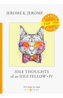 Обложка книги Idle Thoughts of an Idle Fellow IV, Jerome Jerome K.