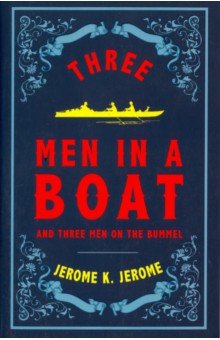 Обложка книги Three Men in a Boat and Three Men on the Bummel, Jerome Jerome K.
